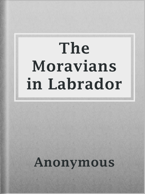 Title details for The Moravians in Labrador by Anonymous - Available